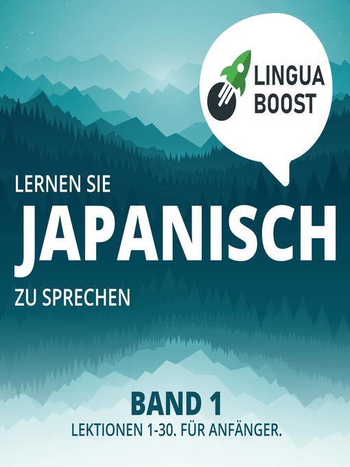 Title details for Lernen Sie Japanisch zu sprechen. Band 1. by LinguaBoost - Available